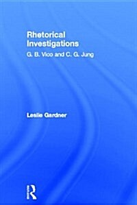 Rhetorical Investigations : G. B. Vico and C. G. Jung (Hardcover)