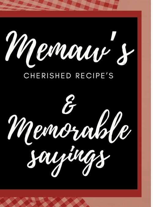 Memaws Cherished Recipes Cookbook: Blank recipe book for Memaws Memorable Recipes (Hardcover)