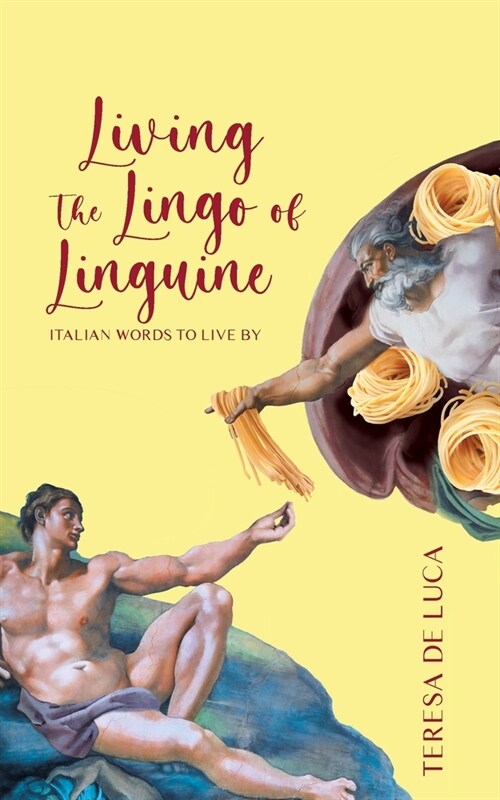 Living The Lingo of Linguine: Italian Words to Live By (Paperback)