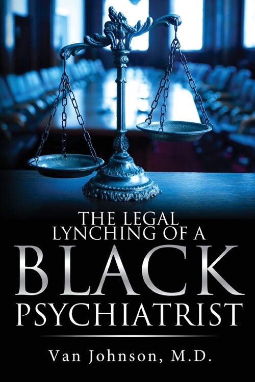 The Legal Lynching of a Black Psychiatrist (Paperback)