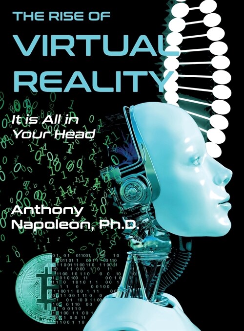 The Rise of Virtual Reality: The Rise of Virtual Reality: It is All in Your Head (Hardcover)