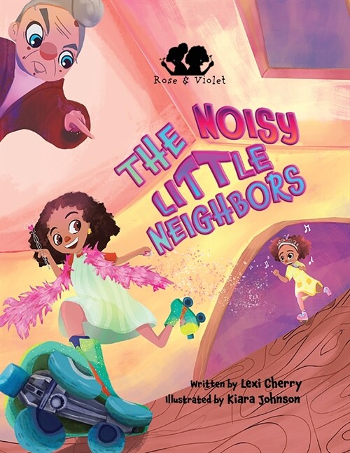 Rose and Violet, The Noisy Little Neighbors (Paperback)