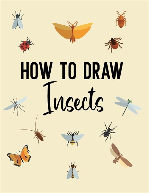 How to Draw Insects: A Step-by-Step Drawing and Activity Book for Kids (Paperback)