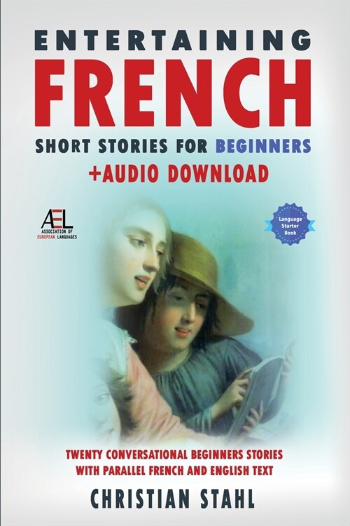 Entertaining French Short Stories for Beginners + Audio Download: Twenty Conversational Beginners Stories With Parallel French and English Text Second (Paperback)