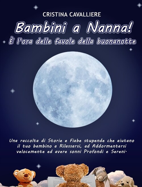 Bambini a Nanna! ?lora delle favole della buonanotte: Una Raccolta di Storie e Fiabe Stupende che aiutano il tuo Bambino a Rilassarsi, ad Addormenta (Hardcover)