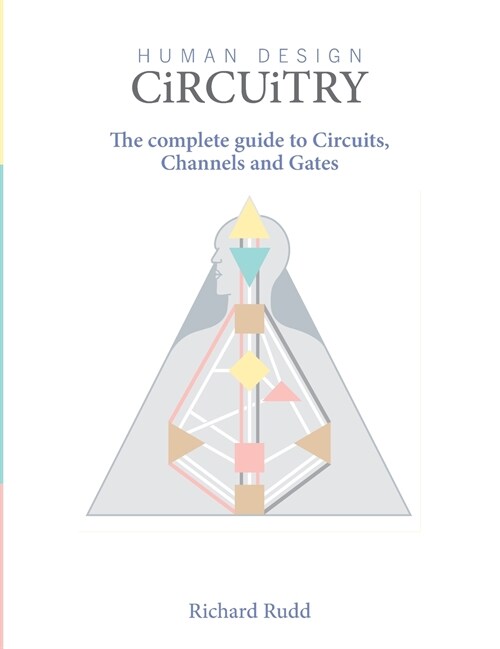 Human Design Circuitry: the complete guide to Circuits, Channels and Gates (Hardcover, 2)
