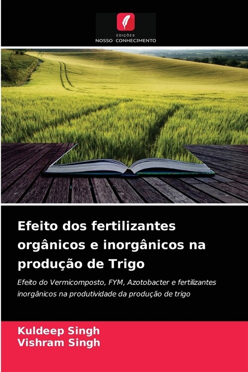 Efeito dos fertilizantes org?icos e inorg?icos na produ豫o de Trigo (Paperback)