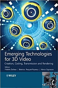 Emerging Technologies for 3D Video: Creation, Coding, Transmission and Rendering (Hardcover)