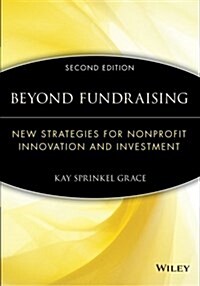 Beyond Fundraising: New Strategies for Nonprofit Innovation and Investment (Paperback, 2, Revised)