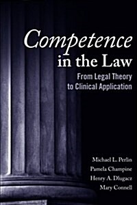 Competence in the Law: From Legal Theory to Clinical Application (Paperback)