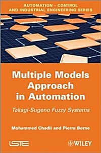 Multiple Models Approach in Automation : Takagi-sugeno Fuzzy Systems (Hardcover)