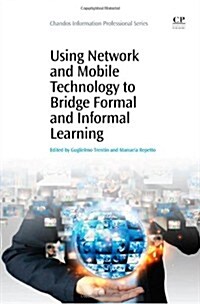 Using Network and Mobile Technology to Bridge Formal and Informal Learning (Paperback)