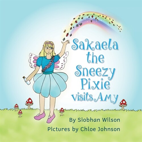Sakaela the Sneezy Pixie: Visits Amy (Paperback)
