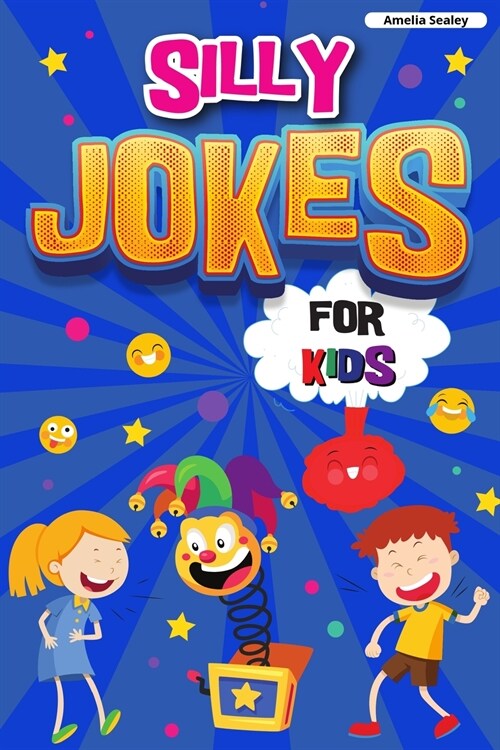 Silly Jokes for Kids: Book of Jokes for Kids, Hilarious Jokes That Will Make You Laugh Out Loud (Paperback)