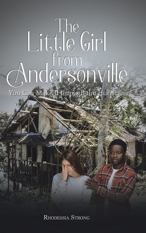 The Little Girl from Andersonville: You Can Make It through the Hurricane (Hardcover)
