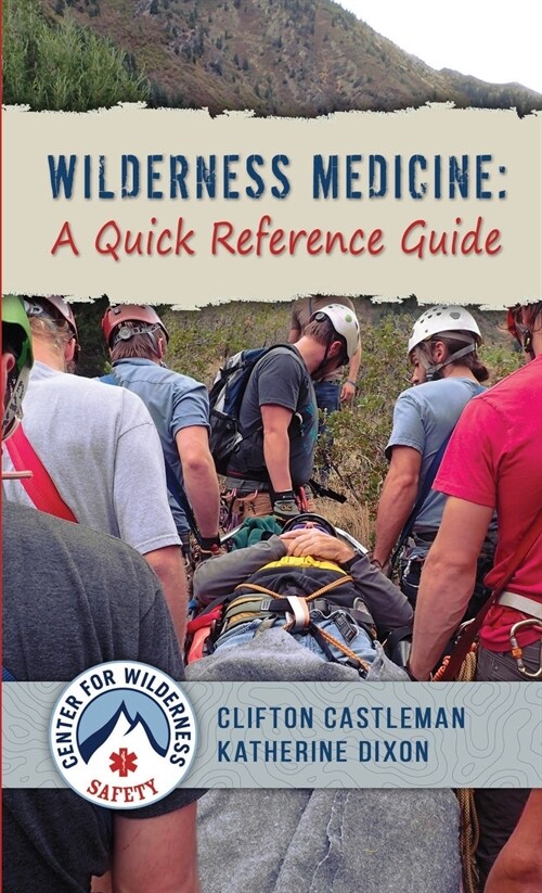 Wilderness Medicine: A Quick Reference Guide (Paperback)