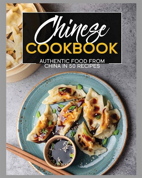 Chinese Cookbook: Authentic Food From China, 50 Recipes (Paperback)