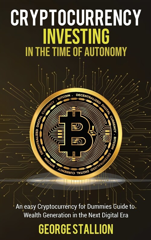 Cryptocurrency Investing in the time of autonomy (Hardcover)