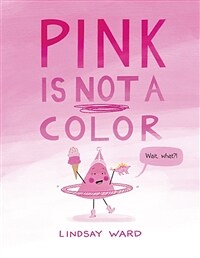 Pink Is Not a Color (Hardcover)