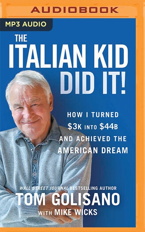 The Italian Kid Did It: How I Turned $3k Into $44b and Achieved the American Dream (MP3 CD)