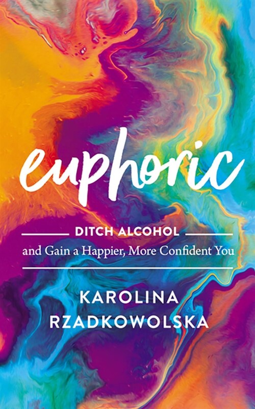 Euphoric: Ditch Alcohol and Gain a Happier, More Confident You (Audio CD)