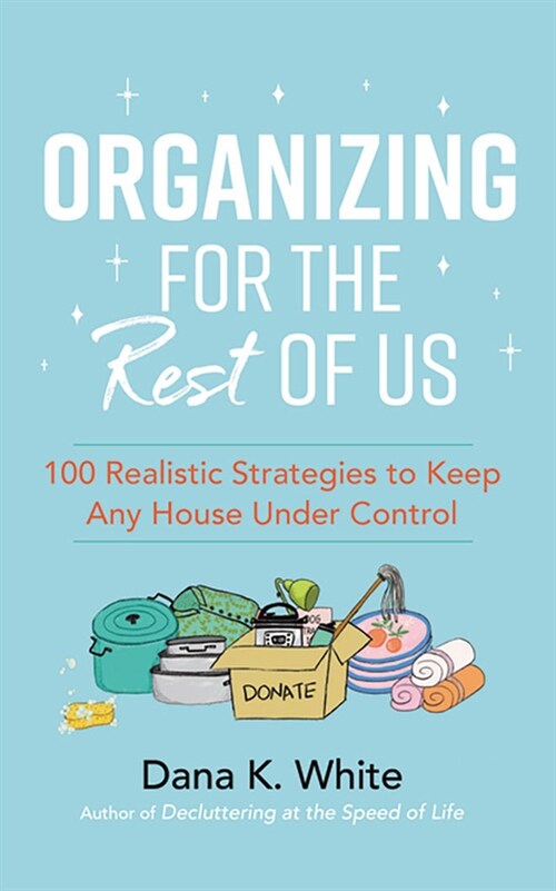 Organizing for the Rest of Us: 100 Realistic Strategies to Keep Any House Under Control (Audio CD)