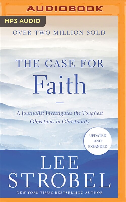 The Case for Faith: A Journalist Investigates the Toughest Objections to Christianity (MP3 CD)