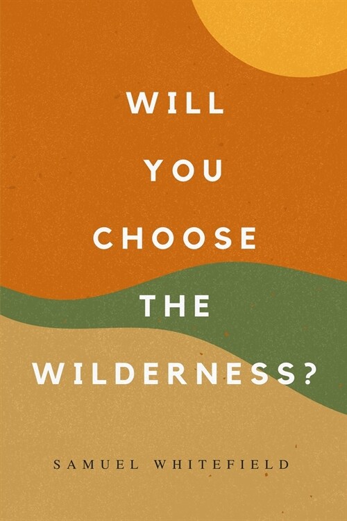 Will You Choose the Wilderness? (Paperback)