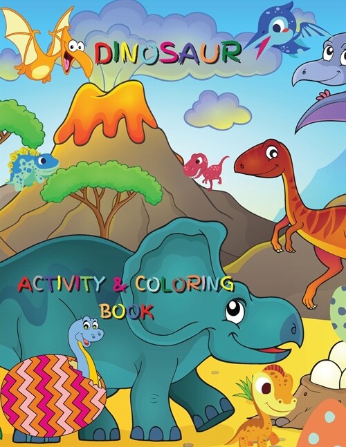 Dinosaur Activity and Coloring Book: Boys and Girls Ages 2-8 (Paperback)