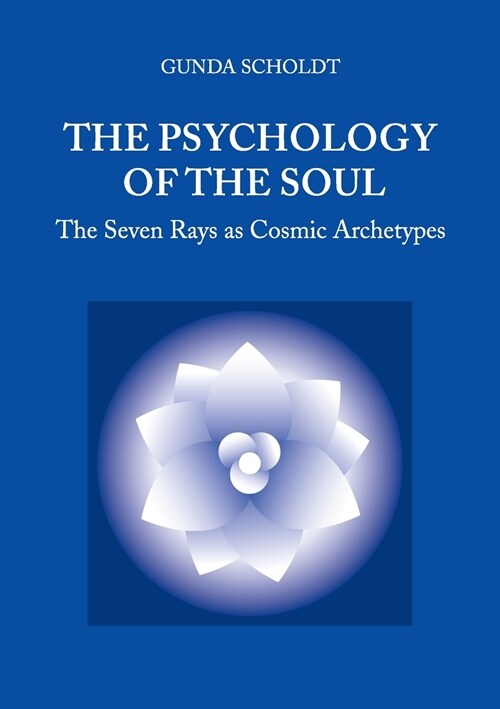 The Psychology of the Soul: The Seven Rays as Cosmic Archetypes (Paperback)