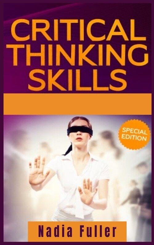 Critical Thinking Skills: Tools to Develop your Skills in Problem Solving and Reasoning. Improve your Thinking Skills with this Guide (For Kids (Hardcover)