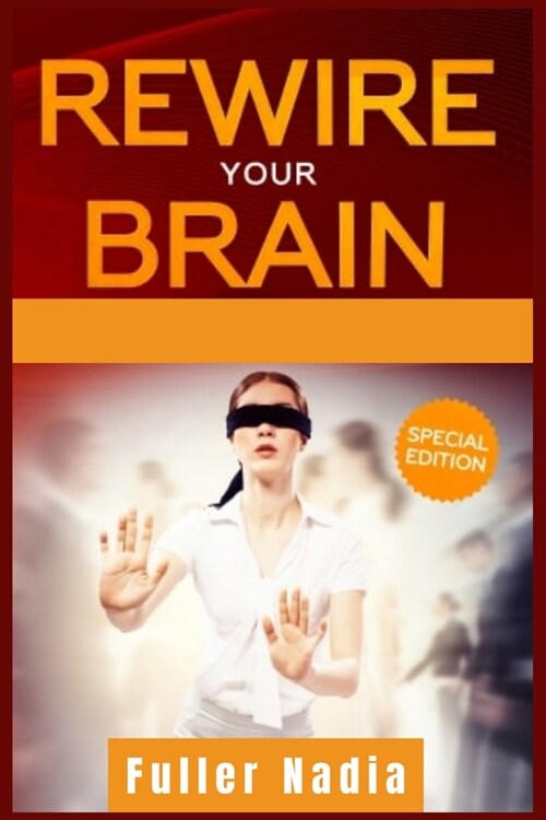 Rewire Your Brain: How to Change Your Anxious Mind and Habits through Affirmation! Increase Your Confidence Right Now and Find Your Way t (Paperback)