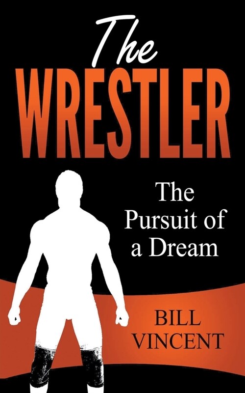 The Wrestler: The Pursuit of a Dream (Paperback)