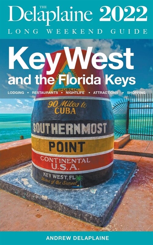 Key West & The Florida Keys - The Delaplaine 2022 Long Weekend Guide (Paperback)