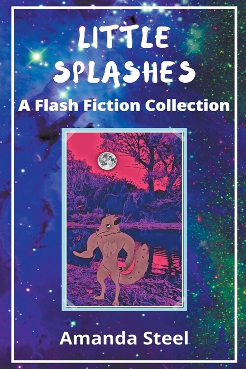 Little Splashes: A Flash Fiction Collection (Paperback)