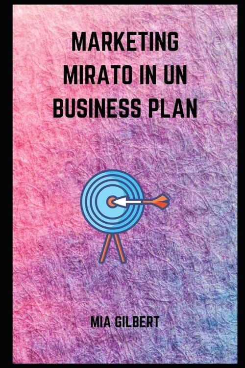 Marketing Mirato in Un Business Plan (Paperback)