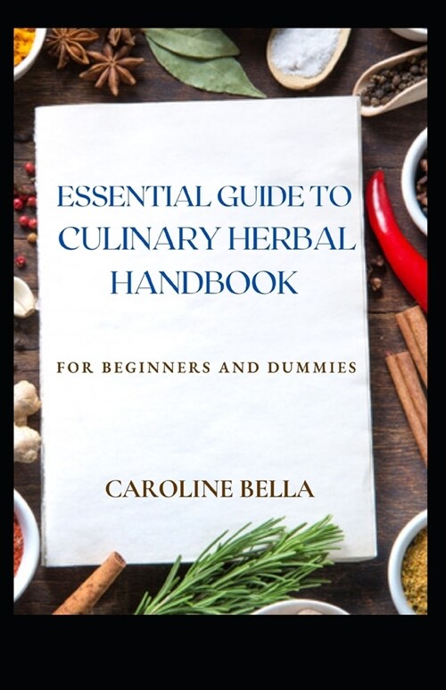 Essential Guide To Culinary Herbal Handbook For Beginners And Dummies (Paperback)