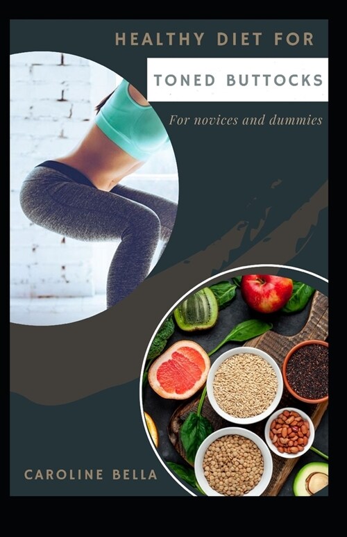 Healthy Diet For Toned Buttocks For Novices And Dummies (Paperback)