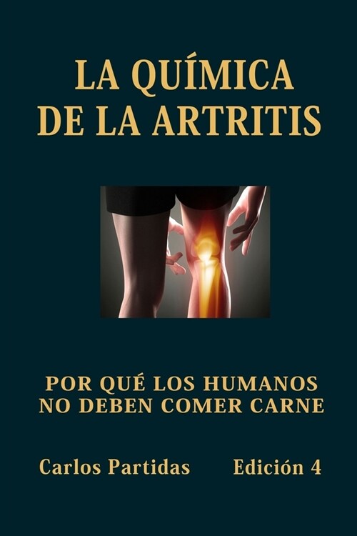 La Qu?ica de la Artritis: Porqu?Los Humanos No Deben Comer Carne (Paperback)