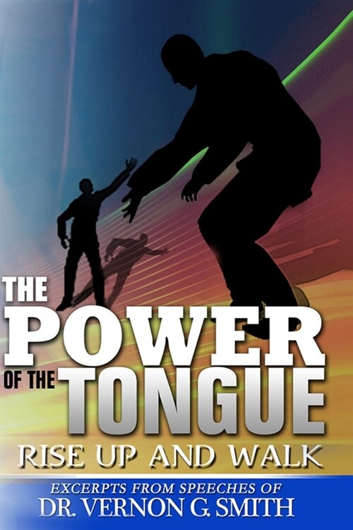 The Power of the Tongue: Rise Up and Walk (Paperback)
