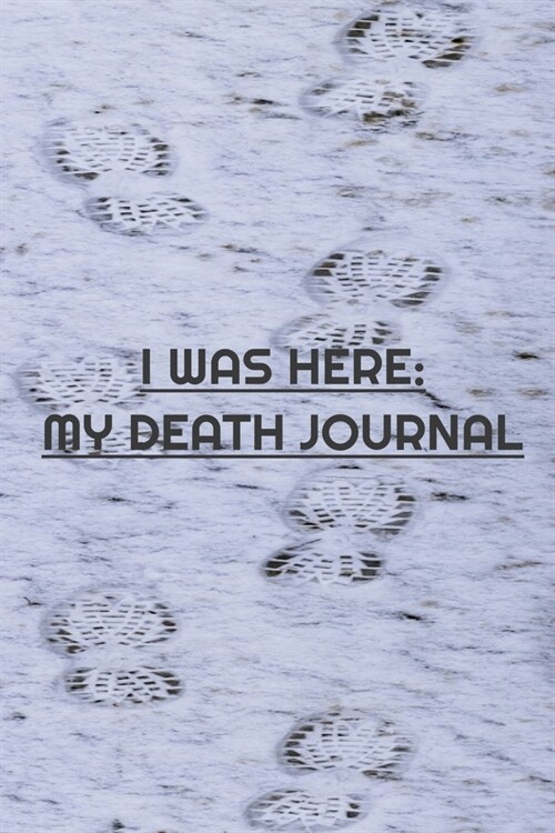 I Was Here: My Death Journal: My Wish and Record List (Paperback)