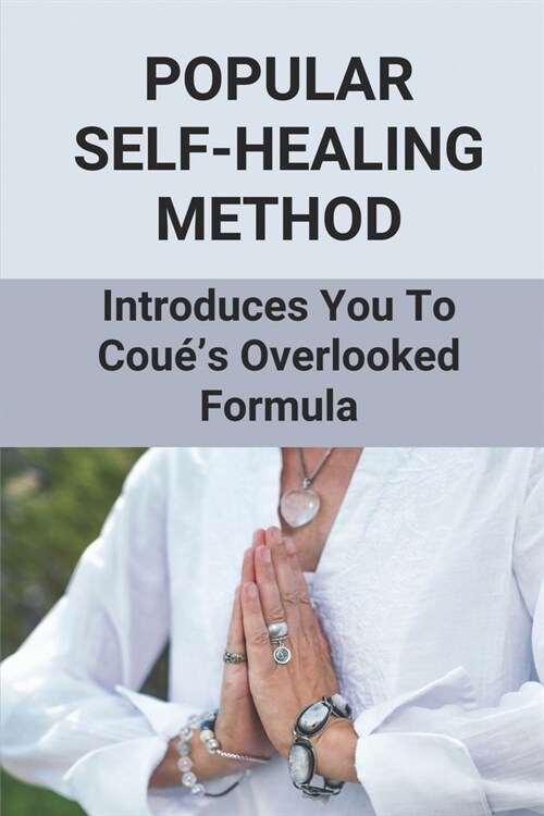 Popular Self-Healing Method: Introduces You To Cou?s Overlooked Formula: Self Healing Tips (Paperback)