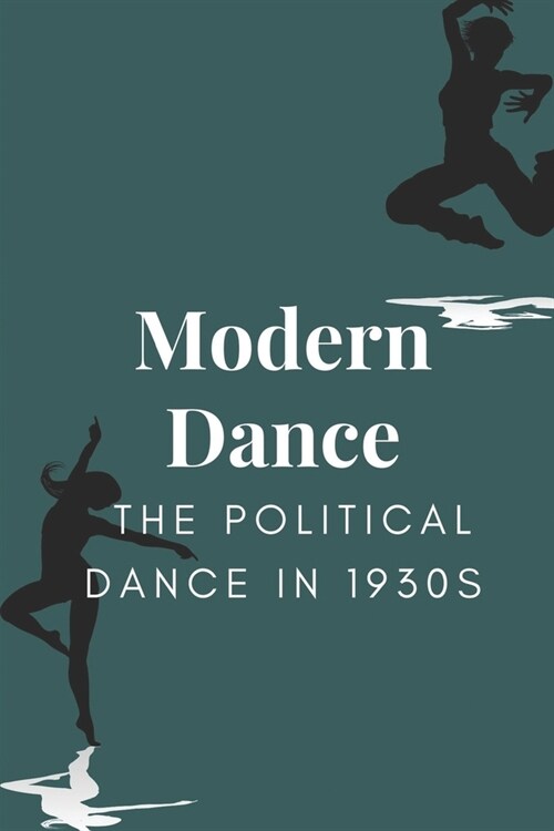 Modern Dance: The Political Dance In 1930s: Congress Read (Paperback)