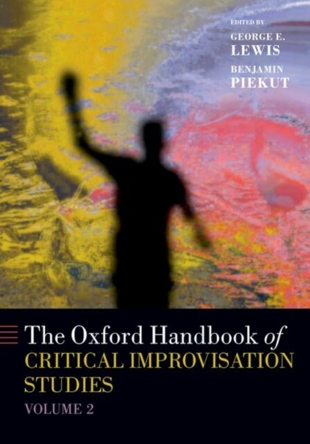 The Oxford Handbook of Critical Improvisation Studies, Volume 2 (Paperback)