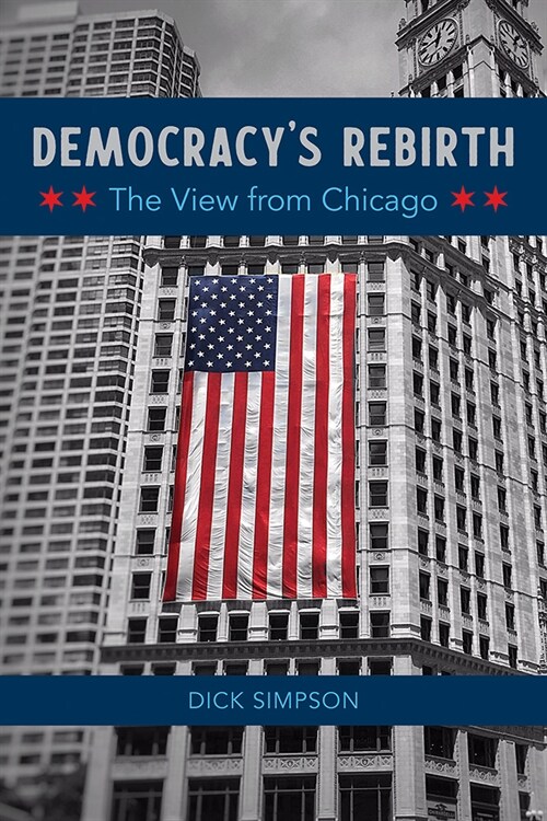 Democracys Rebirth: The View from Chicago (Hardcover)