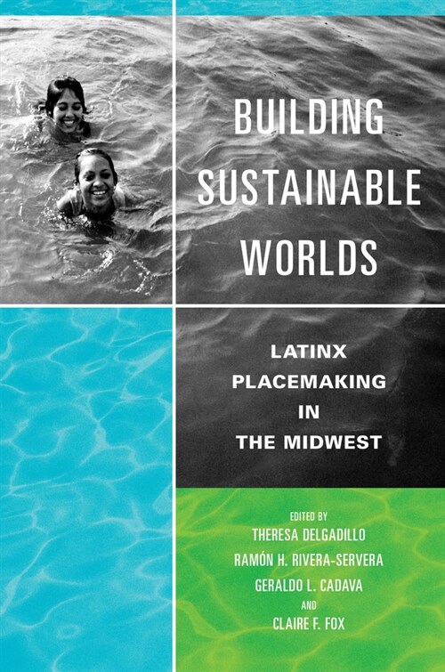 Building Sustainable Worlds: Latinx Placemaking in the Midwest (Paperback)