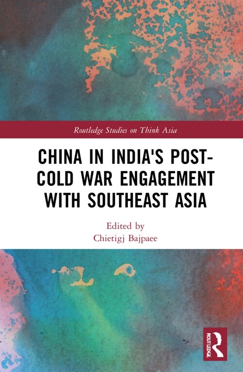 China in Indias Post-Cold War Engagement with Southeast Asia (Hardcover)