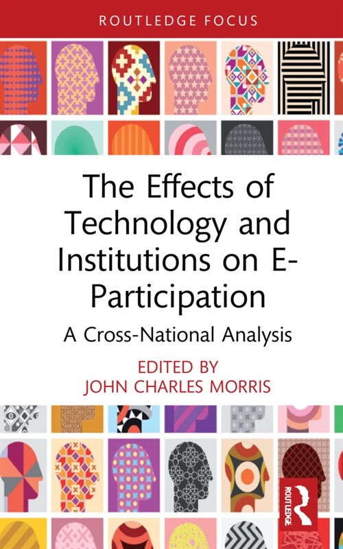 The Effects of Technology and Institutions on E-Participation : A Cross-National Analysis (Hardcover)