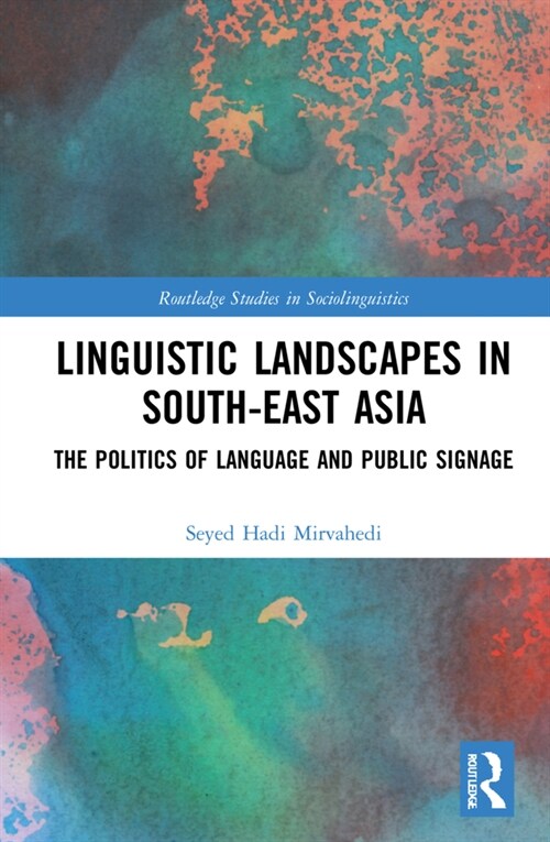 Linguistic Landscapes in South-East Asia : The Politics of Language and Public Signage (Hardcover)