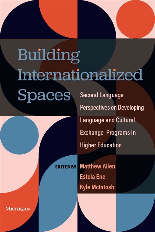 Building Internationalized Spaces: Second Language Perspectives on Developing Language and Cultural Exchange Programs in Higher Education (Paperback)